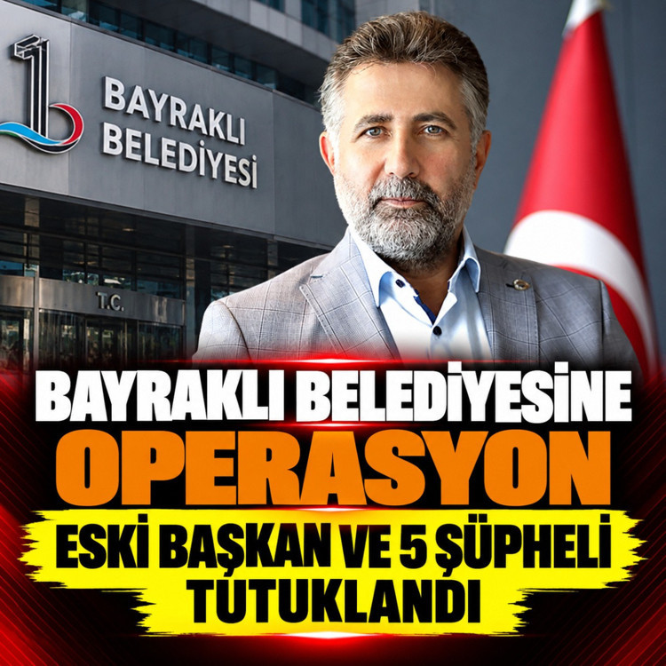 Bayraklı Belediyesine operasyon: Eski Başkan ve 5 şüpheli tutuklandı
