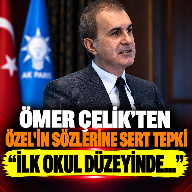 Ömer Çelik'ten Özel'in sözlerine sert tepki: İlk okul düzeyinde bile bilgisi olmayan biri