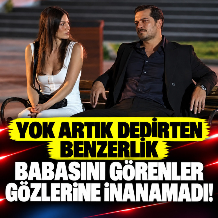 Çağatay Ulusoy'un babasını görenler gözlerine inanamadı! Şaşırtan benzerlik