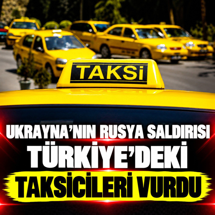 Ukrayna'nın Rusya saldırısı Türkiye'deki taksicileri vurdu