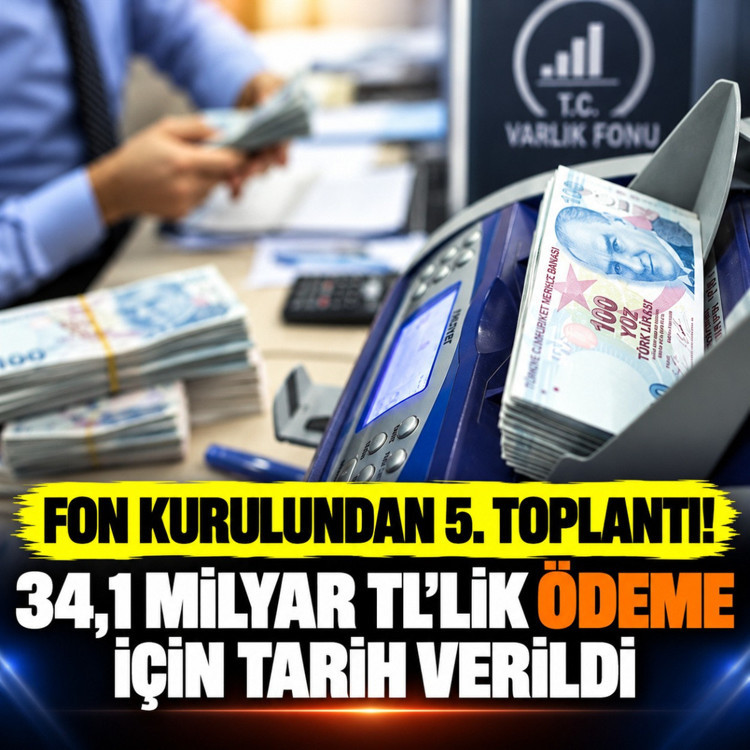 Fon kurulundan 5. toplantı! 34,1 milyar TL'lik ödeme için tarih verildi