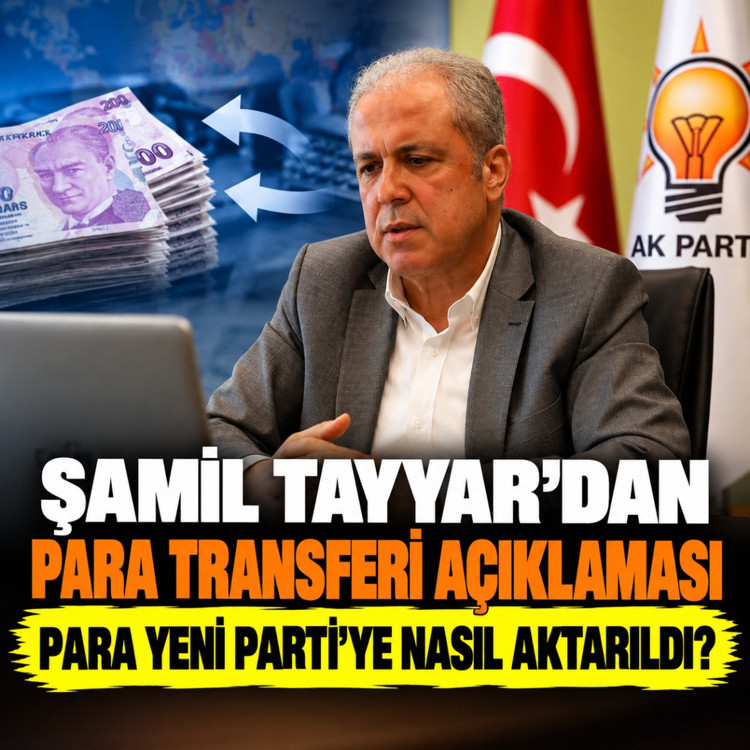 Şamil Tayyar’dan para transferi açıklaması: CHP’den Yeni Parti’ye para nasıl aktarıldı?