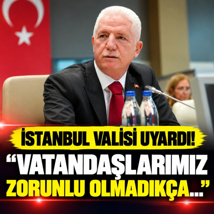 İstanbul Valisi Davut Gül: Vatandaşlarımız, zorunlu olmadıkça yarın evlerinden çıkmasın