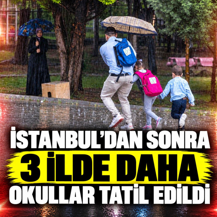 İstanbul'dan sonra 3 ilde daha okullar tatil edildi