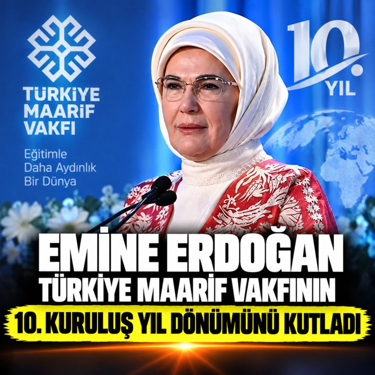 Emine Erdoğan, Türkiye Maarif Vakfının 10. kuruluş yıl dönümünü kutladı