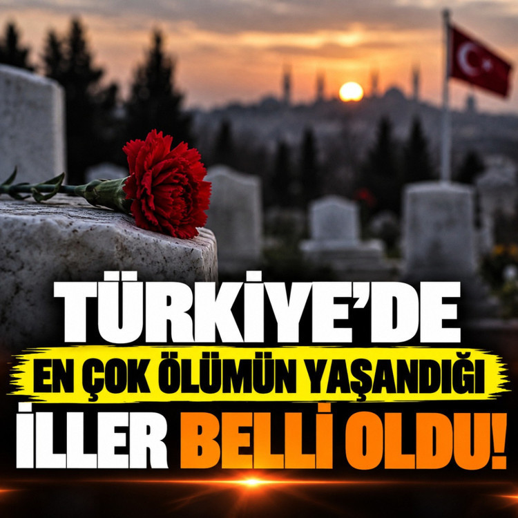 Türkiye’de en çok ölümün yaşandığı iller belli oldu! Zirvedeki şehir şaşırttı