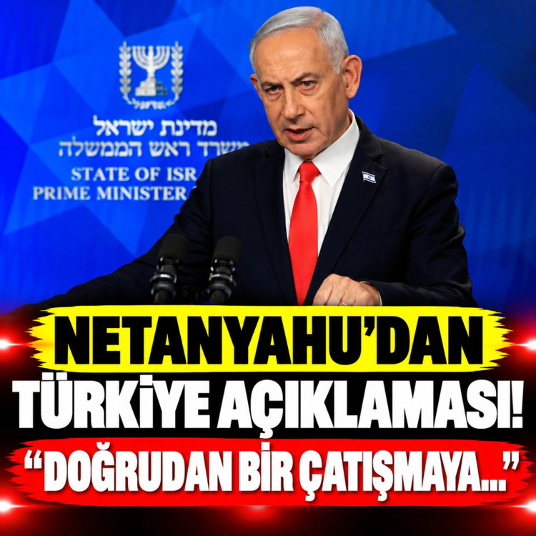 Netanyahu'dan Türkiye açıklaması: Çatışma istemiyoruz