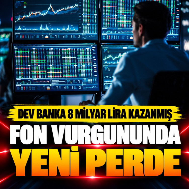 Fon soruşturmasında ortaya çıktı dev banka 8 milyar lira kazanç elde etti
