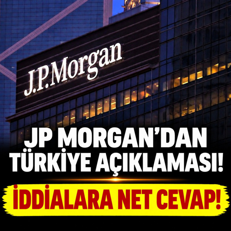 JP Morgan'dan Türkiye açıklaması! İddialara net cevap!