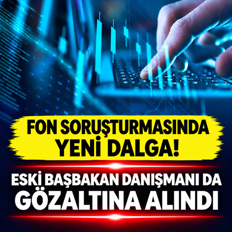 Fon soruşturmasında son dakika gelişme! Eski Başbakan Danışmanı Ertan Aydın da gözaltına alındı