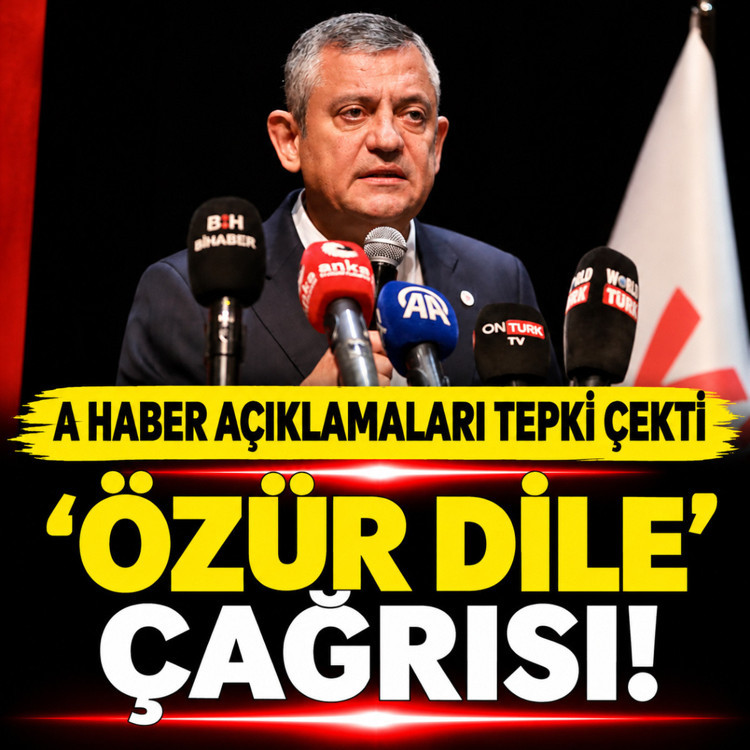 Özgür Özel'e 'özür dile' çağrısı! A Haber açıklamaları tepki çekti