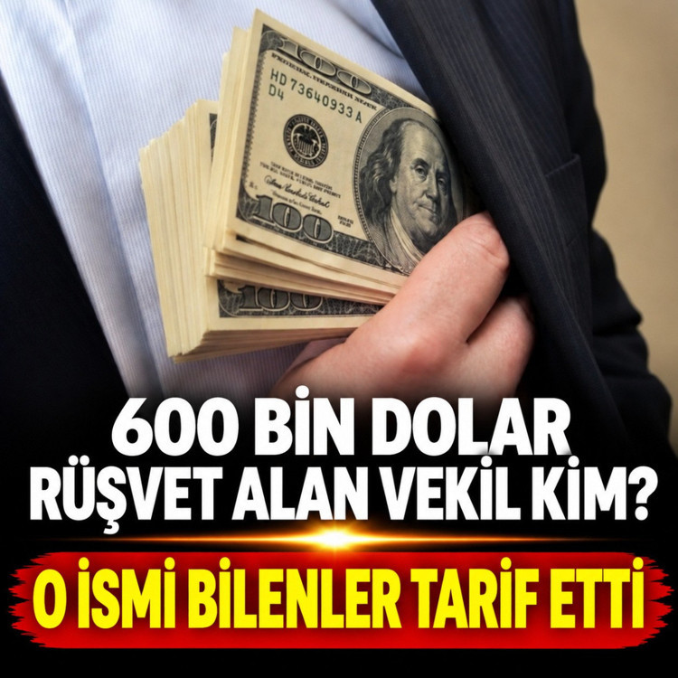 600 bin dolar rüşvet aldığı iddia edilen milletvekili kim? O ismi bilen kaynaklar tarif yaptı