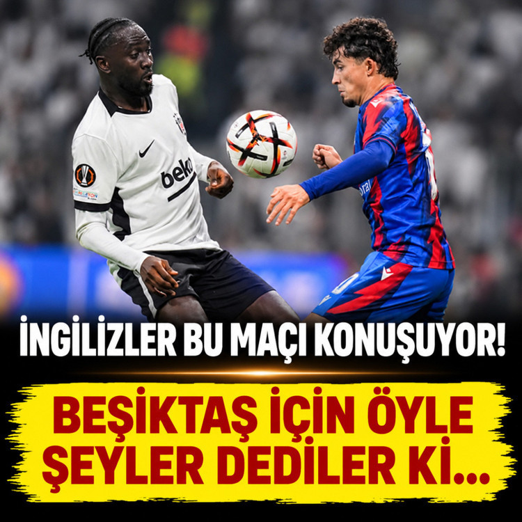 İngiltere bu maçı konuşuyor! Beşiktaş için öyle şeyler dediler ki: "Türk ekibi..."