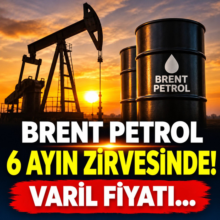 Brent petrol 6 ayın zirvesinde: Varil fiyatı 117 doları aştı