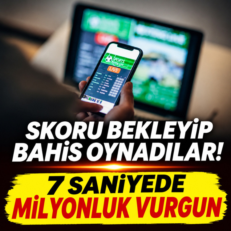 7 saniye geciktirdi, milyonları götürdü! 'Canlı bahiste' vurgun
