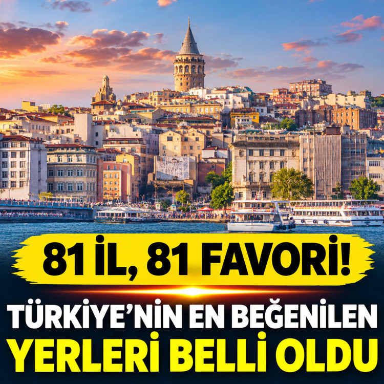 81 il, 81 favori! Türkiye'nin en beğenilen yerleri belli oldu