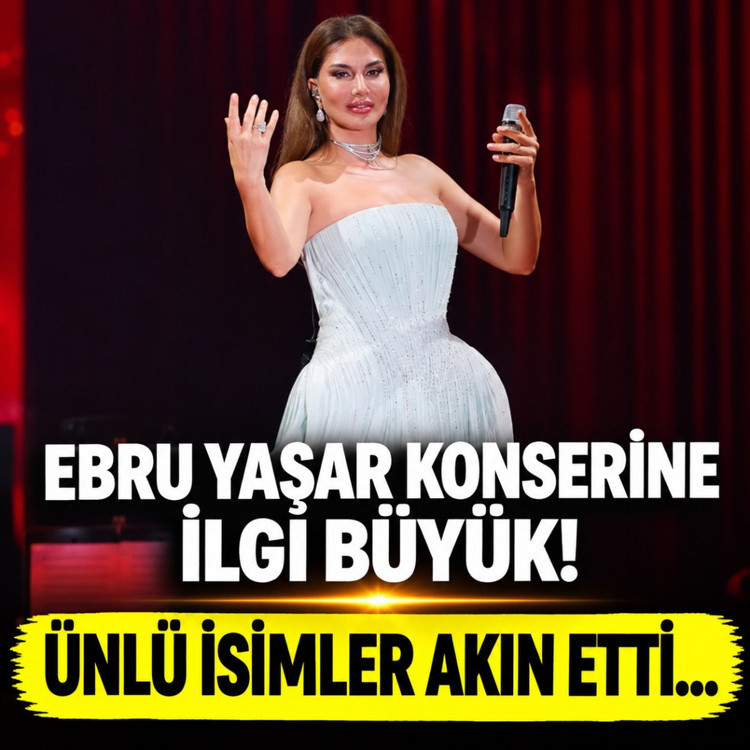 Ebru Yaşar konserine ilgi büyük! Ünlü isimler akın etti...