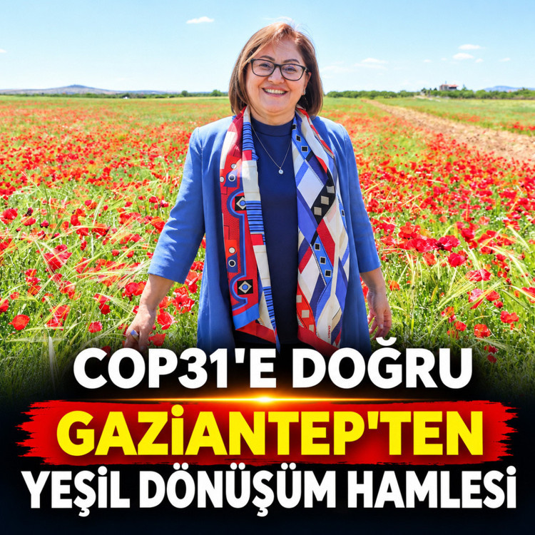 COP31'e doğru Gaziantep'ten yeşil dönüşüm hamlesi