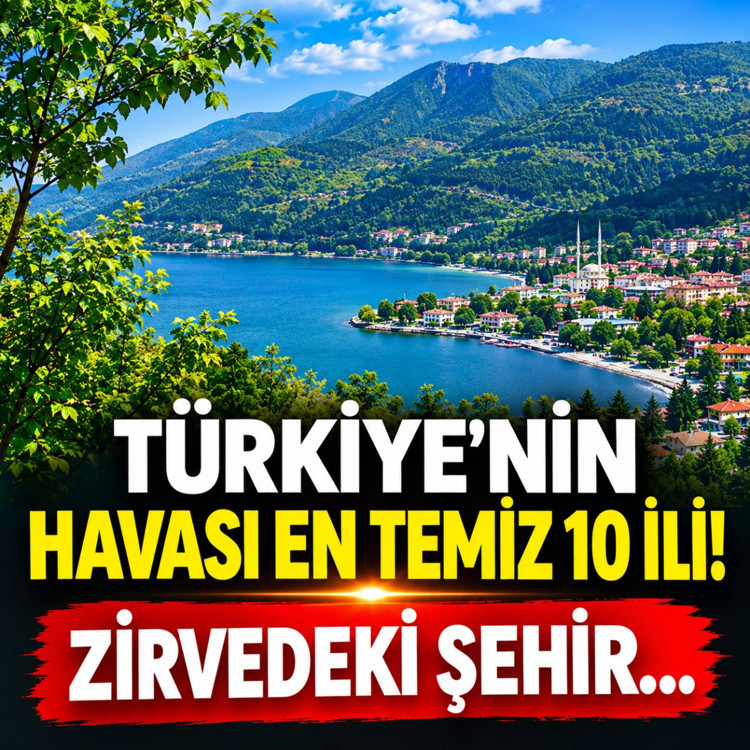 Türkiye'nin havası en temiz 10 ili! Zirveyi tahmin etmek çok zor