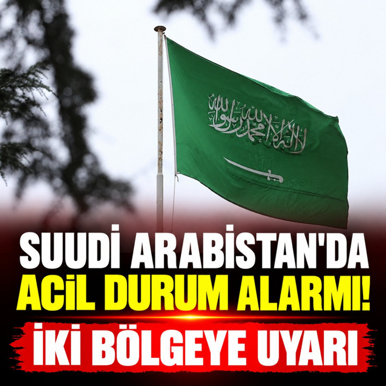 Suudi Arabistan'da acil durum alarmı! İki bölgeye uyarı