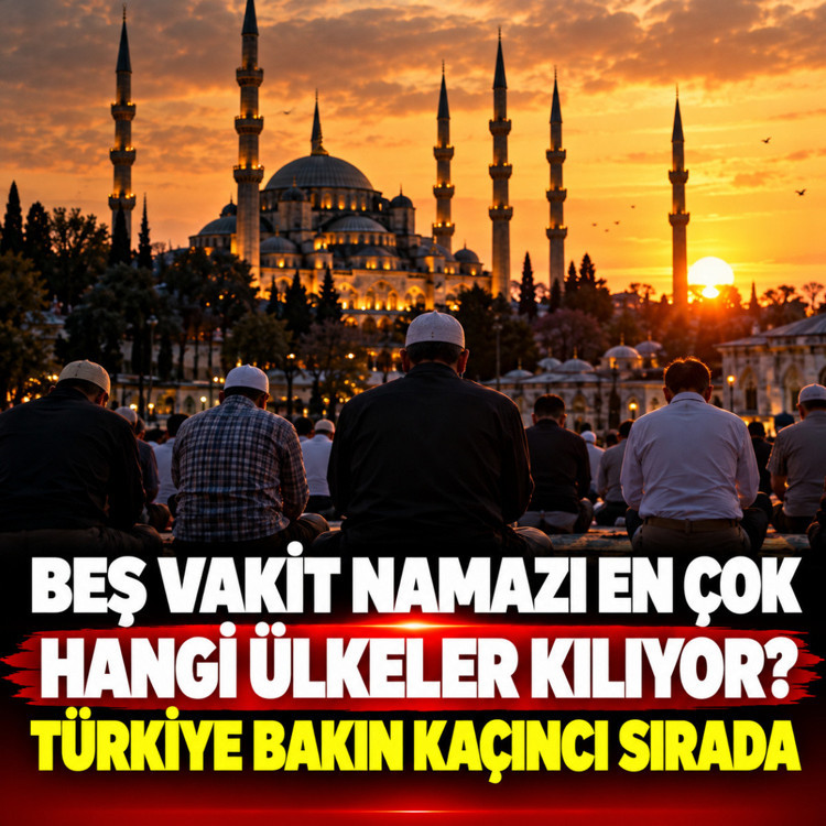 Beş vakit namazı en çok hangi ülkeler kılıyor? Türkiye listede bakın kaçıncı sırada çıktı!