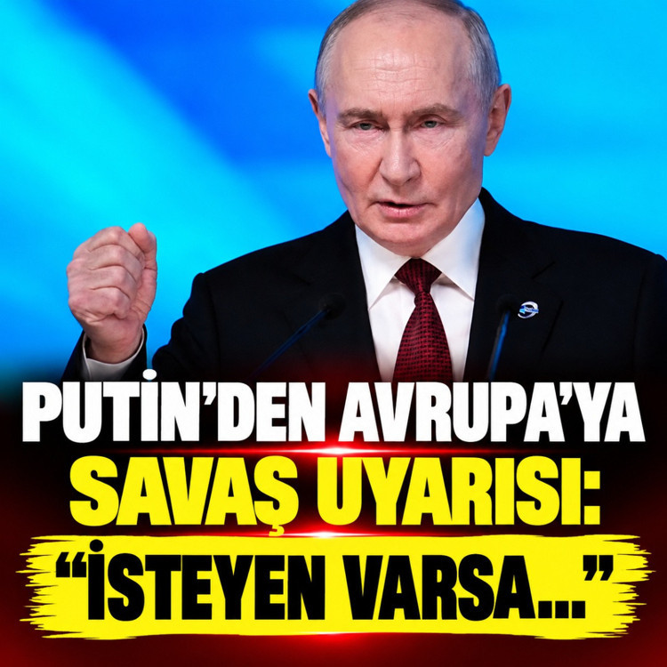 Putin'den Avrupa'ya savaş uyarısı: İsteyen varsa hazırlansınlar