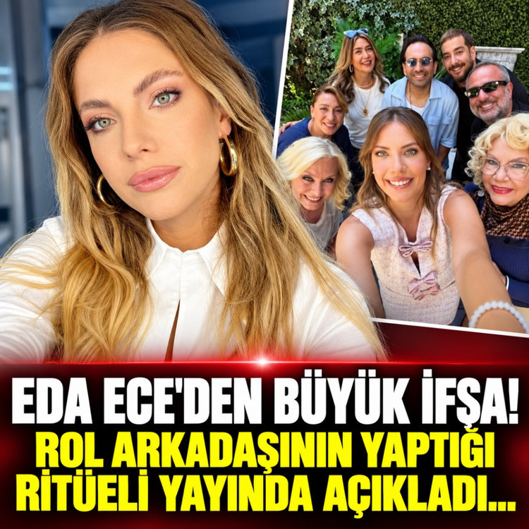 Eda Ece'den büyük ifşa! Rol arkadaşının yaptığı ritüeli yayında açıkladı...
