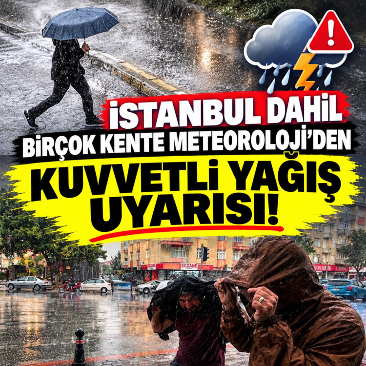 İstanbul dahil birçok kente Meteoroloji'den kuvvetli yağış uyarısı!
