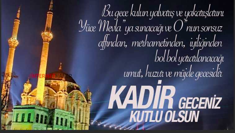Kadir gecesi 2022 mesajları kısa ve öz yazılı güzel sözler Kadir gecesi kutlama sözleri - Resim: 4